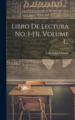 Libro De Lectura No. 1-[3], Volume 1... - Mantilla, Luis Felipe