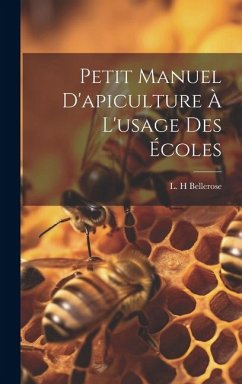 Petit Manuel D'apiculture À L'usage Des Écoles - H, Bellerose L.