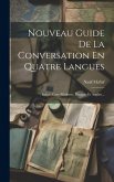 Nouveau Guide De La Conversation En Quatre Langues: Italien, Grec-moderne, Français Et Anglais...