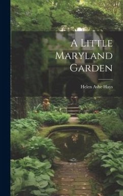 A Little Maryland Garden - Hays, Helen Ashe