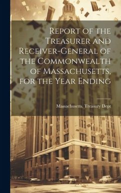 Report of the Treasurer and Receiver-General of the Commonwealth of Massachusetts, for the Year Ending