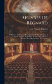 OEuvres De Regnard: Le Divorce. La Descente D'arlequin Aux Enfers. L'homme À Bonnes Fortunes. La Critique De L'homme À Bonnes Fortunes. Le