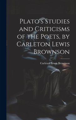 Plato's Studies and Criticisms of the Poets, by Carleton Lewis Brownson - Brownson, Carleton Lewis