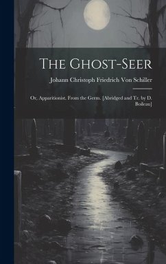 The Ghost-Seer: Or, Apparitionist. From the Germ. [Abridged and Tr. by D. Boileau] - Schiller, Johann Christoph Friedr von