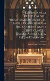 Kalendarium Perpetuum, Seu, Promptuarium Ad Recte Et Facile Conficiendum Pro Quolibet Anno Quodcumque Kalendarium Juxta Ritum Romanum...