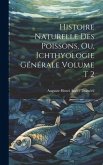 Histoire naturelle des poissons, ou, Ichthyologie générale Volume t 2