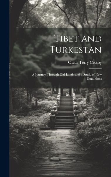 Tibet and Turkestan: A Journey Through Old Lands and a Study of New Conditions