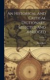 An Historical And Critical Dictionary, Selected And Abridged; Volume 1