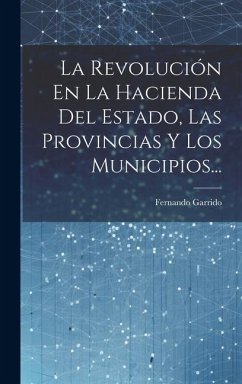 Cover La Revolución En La Hacienda Del Estado, Las Provincias Y Los Municipios...