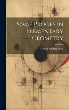 Some Proofs in Elementary Geometry - Jones, George William