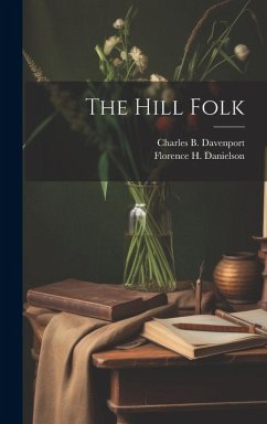 The Hill Folk - Davenport, Charles B.; Danielson, Florence H.
