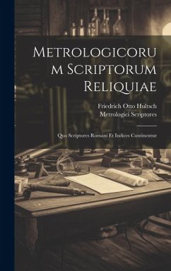 Metrologicorum Scriptorum Reliquiae - Hultsch, Friedrich Otto; Scriptores, Metrologici