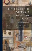 History of the Nebraska American Legion: The First Volume of a Historical Record of the American Legion, Department of Nebraska