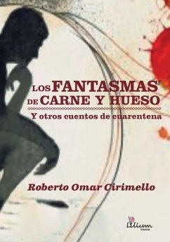 Cover Los fantasmas de carne y hueso y otros cuentos de cuarentena
