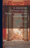Il Simonide, Ovvero Della Prima Formazione Delle Donne: Poemetto In Ottava Rima... Il Simonide, Ovvero Della Prima Formazione Delle Donne: Poemetto In Ottava Rima...
