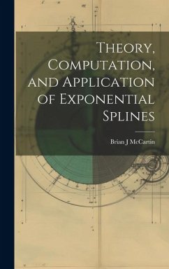 Theory, Computation, and Application of Exponential Splines - McCartin, Brian J.