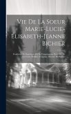 Vie De La Soeur Marie-Lucie-Élisabeth-Jeanne Bichier: Fondatrice Et Supérieure De La Congrégation Des Filles De La Croix, Établies À Lapuye, Diocèse D