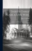 Thirty-three Years a Live Wire: Life of John T. Hatfield, the "Hoosier Evangelist"