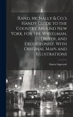 Rand, McNally & Co.'s Handy Guide to the Country Around New York, for the Wheelman, Driver, and Excursionist. With Original Maps and Illustrations