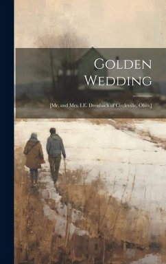 Golden Wedding: [Mr. and Mrs. I.E. Dreisbach of Circleville, Ohio.] - Anonymous