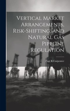 Cover Vertical Market Arrangements, Risk-shifting, and Natural gas Pipeline Regulation
