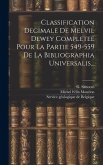 Classification Decimale De Melvil Dewey Completee Pour La Partie 549-559 De La Bibliographia Universalis... Classification Decimale De Melvil Dewey Completee Pour La Partie 549-559 De La Bibliographia Universalis...