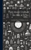 The Masculine in Religion The Masculine in Religion