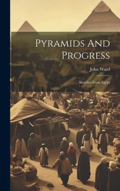 Cover Pyramids And Progress: Sketches From Egypt