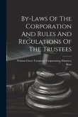 By-laws Of The Corporation And Rules And Regulations Of The Trustees