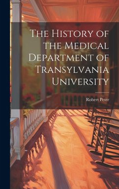 The History of the Medical Department of Transylvania University Cover The History of the Medical Department of Transylvania University