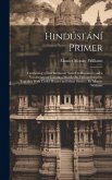 Hindústání Primer: Containing a First Grammar Suited to Beginners and a Vocabulary of Common Words On Various Subjects, Together With Use