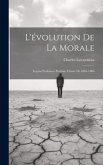 L'évolution De La Morale: Leçons Professées Pendant L'hiver De 1885-1886