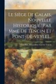 Le Siège De Calais, Nouvelle Historique [par Mme De Tencin Et Pont-de-veyle]...