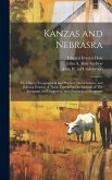 Kanzas and Nebraska: The History, Geographical and Physical Characteristics, and Political Position of These Terretories: an Account of The