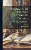 Diccionario De Términos Comunes Tagalo-castellano... Diccionario De Términos Comunes Tagalo-castellano...
