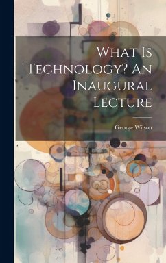 Cover What Is Technology? An Inaugural Lecture