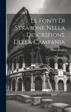 Le Fonti Di Strabone Nella Descrizione Della Campania: Memoria - Beloch, Julius