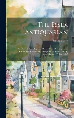The Essex Antiquarian - Perley, Sidney The Essex Antiquarian - Perley, Sidney