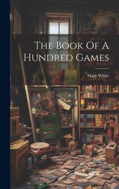 The Book Of A Hundred Games - White, Mary