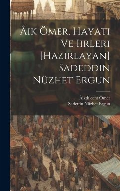 Âik Ömer, hayati ve iirleri [hazirlayan] Sadeddin Nüzhet Ergun - Ömer, Âik; Ergun, Sadettin Nüzhet