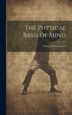 The Physical Basis of Mind - Lewes, George Henry