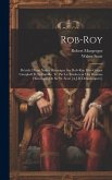 Rob-Roy: Précédé D'une Notice Historique Sur Rob-Roy Mac-Grégor Campbell Et Sa Famille. Tr. Par Le Traducteur Des Romans Histor