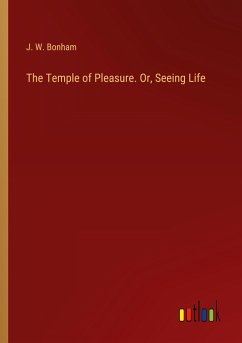 The Temple of Pleasure. Or, Seeing Life