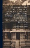 A Grammar of the Teloogoo Language, Commonly Termed the Gentoo, Peculiar to the Hindoos Inhabiting the Northeastern Provinces of the Indian Peninsula