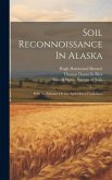 Soil Reconnoissance In Alaska: With An Estimate Of The Agricultural Possibilities Soil Reconnoissance In Alaska: With An Estimate Of The Agricultural Possibilities
