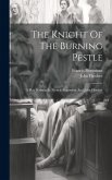 The Knight Of The Burning Pestle: A Play Written By Francis Beaumont And John Fletcher