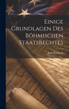 Cover Einige Grundlagen des Böhmischen Staatsrechtes