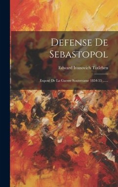 Cover Defense De Sebastopol: Exposé De La Guerre Souterrame 1854-55 ......