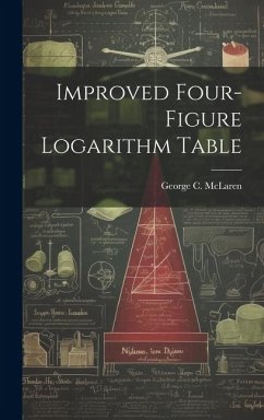 Improved Four-figure Logarithm Table - McLaren, George C