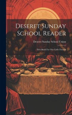 Cover Deseret Sunday School Reader: First Book For Our Little Friends
